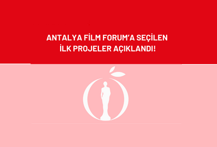Antalya Film Forum'a Seçilen İlk Projeler Açıklandı!