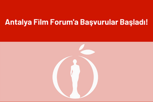 Antalya Film Forum'a Başvurular Başladı
