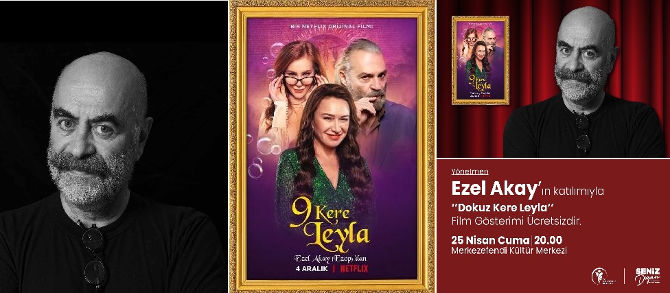 Yönetmen Ezel Akay’ın katılımıyla ‘Dokuz Kere Leyla’ filmi gösterimi düzenlenecek